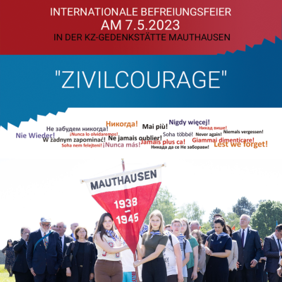 Three-color image with a photo of the International Commemoration and Liberation Ceremony 2022, with girls holding the pennant with the inscription "Mauthausen 1938-1945". In the red-backed title it says: "International Liberation Celebration on 7.5.2023 at the Mauthausen Concentration Camp Memorial". In the blue field below it is written "ZIVILCOURAGE". Below that, in several languages and several colors, it says "Never forget".