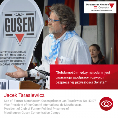 Virtuelle Gedenkwochen Statement Jacek Tarasiewicz, Son of Former Mauthausen-Gusen prisoner Jan Tarasiewicz No. 43197, Vice-President of the Comité International de Mauthausen, President of Club of Former Political Prisoners of Mauthausen-Gusen Concentration Camps